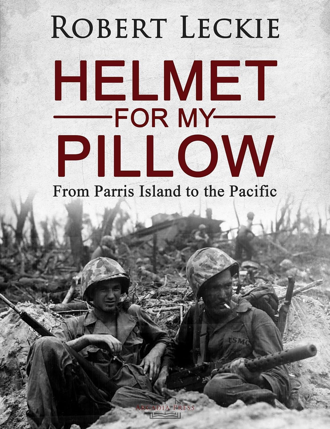 Helmet for My Pillow: From Parris Island to the Pacific Q431